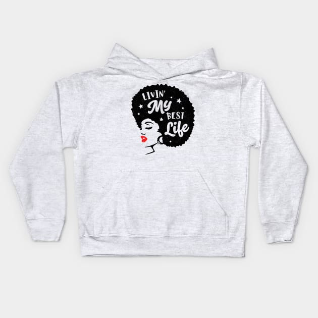 Livin My Best Life! Gift For Black Women Kids Hoodie by Jamrock Designs